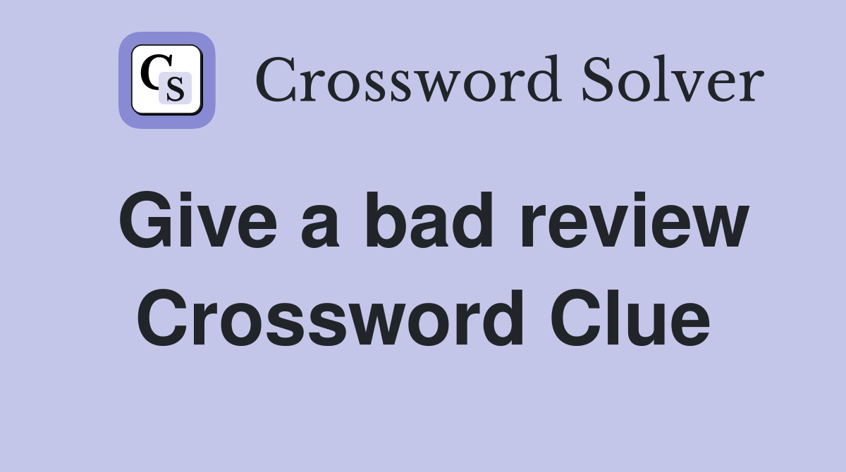 Give a bad review - Crossword Clue Answers - Crossword Solver